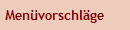 Men�vorschl�ge